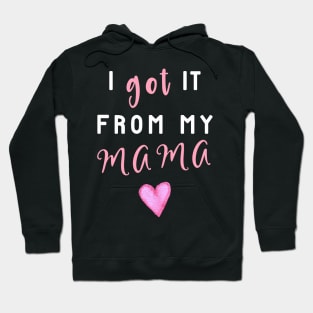 I Got It From Mama! Hoodie